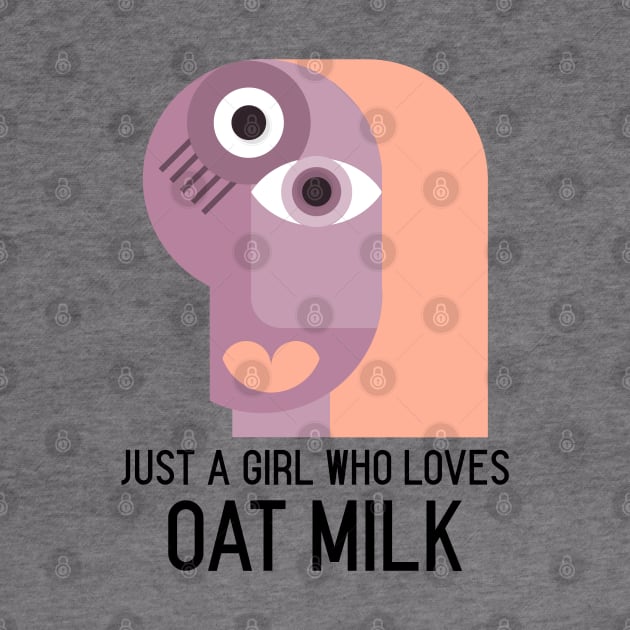 Just a girl who loves oat milk - Funny Vegetarian by Printorzo